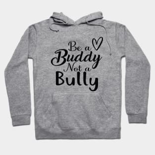 Be A Buddy Not A Bully Hoodie